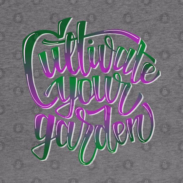 Cultivate Your Garden - lettering glossy gradient by ukulelettering